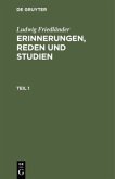 Ludwig Friedländer: Erinnerungen, Reden und Studien. Teil 1