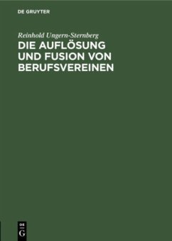 Die Auflösung und Fusion von Berufsvereinen - Ungern-Sternberg, Reinhold