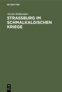Strassburg im Schmalkaldischen Kriege - Hollaender, Alcuin