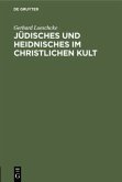 Jüdisches und Heidnisches im christlichen Kult