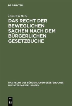 Das Recht der beweglichen Sachen nach dem bürgerlichen Gesetzbuche - Buhl, Heinrich