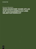 Zoologischer Hand-Atlas zum Schulgebrauch und Selbstunterricht Zoologischer Hand-Atlas zum Schulgebrauch und Selbstunterricht