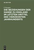 Die Beziehungen der Hanse zu England im letzten Drittel des vierzehnten Jahrhunderts