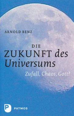 Die Zukunft des Universums - Benz, Arnold