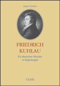 Friedrich Kuhlau - Ein deutscher Musiker in Kopenhagen - Erichsen, Jörgen