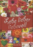 Lebe lieber liebevoll