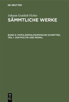 Populärphilosophische Schriften, Teil 1. Zur Politik und Moral - Fichte, Johann Gottlieb
