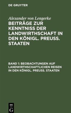 Beobachtungen auf landwirthschaftlichen Reisen in den Königl. Preuß. Staaten - Lengerke, Alexander von