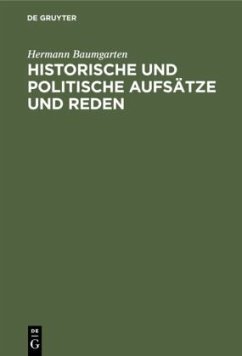 Historische und politische Aufsätze und Reden - Baumgarten, Hermann