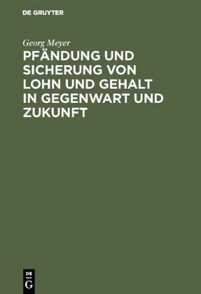 Pfändung und Sicherung von Lohn und Gehalt in Gegenwart und Zukunft Pfändung und Sicherung von Lohn und Gehalt in Gegenwart und Zukunft