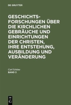 Cover Geschichtsforschungen über die kirchlichen Gebräuche und Einrichtungen der Christen, ihre Entstehung, Ausbildung und Veränderung. Band 3