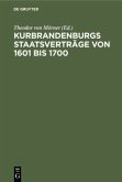 Kurbrandenburgs Staatsverträge von 1601 bis 1700 Kurbrandenburgs Staatsverträge von 1601 bis 1700
