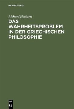 Das Wahrheitsproblem in der griechischen Philosophie - Herbertz, Richard