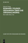 Edward Youngs Gedanken über die Originalwerke Edward Youngs Gedanken über die Originalwerke