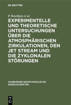 Experimentelle und theoretische Untersuchungen über die atmosphärischen Zirkulationen, den jet stream und die zyklonalen Störungen - Raethjen, P.;Dunst, M.;Knolle, K.