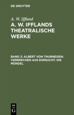 Albert von Thurneisen. Verbrechen aus Ehrsucht. Die Mündel - Iffland, August Wilhelm