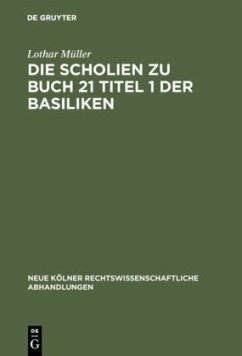 Die Scholien zu Buch 21 Titel 1 der Basiliken - Müller, Lothar