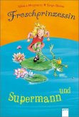 Froschprinzessin und Supermann