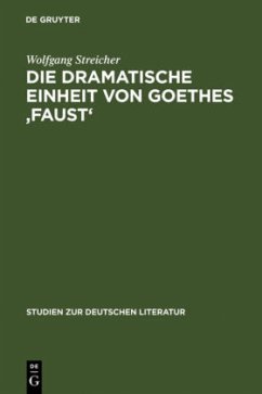 Die dramatische Einheit von Goethes 'Faust' - Streicher, Wolfgang