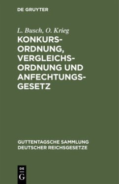 Konkursordnung, Vergleichsordnung und Anfechtungsgesetz - Busch, L.;Krieg, O.