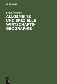 Allgemeine und spezielle Wirtschaftsgeographie - Friedrich, Ernst