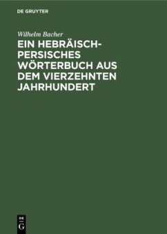 Ein Hebräisch-Persisches Wörterbuch aus dem vierzehnten Jahrhundert - Bacher, Wilhelm