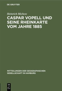 Caspar Vopell und seine Rheinkarte vom Jahre 1885 - Michow, Heinrich