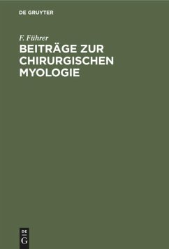 Beiträge zur chirurgischen Myologie - Führer, F.
