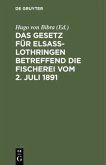 Das Gesetz für Elsaß-Lothringen betreffend die Fischerei vom 2. Juli 1891
