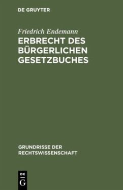 Erbrecht des Bürgerlichen Gesetzbuches - Endemann, Friedrich