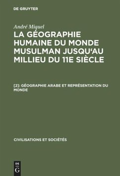 Géographie arabe et représentation du monde - Miquel, André;Miquel, André