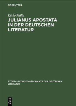 Julianus Apostata in der deutschen Literatur - Philip, Käthe