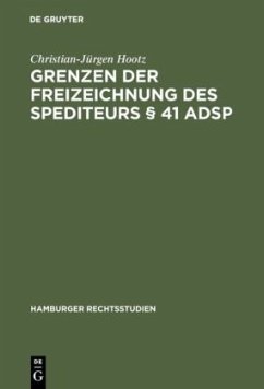 Grenzen der Freizeichnung des Spediteurs § 41 ADSp - Hootz, Christian-Jürgen