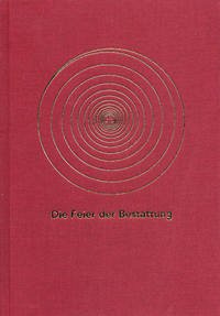 Die Feier der Bestattung im Katholischen Bistum der Alt-Katholiken in Deutschland - erarb. durch die Liturgische Kommission und herausgegeben durch Bischof und Synodalvertretung