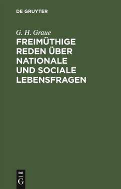 Freimüthige Reden über nationale und sociale Lebensfragen - Graue, G. H.