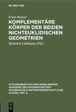 Komplementäre Körper der beiden nichteuklidischen Geometrien - Roeser, Ernst