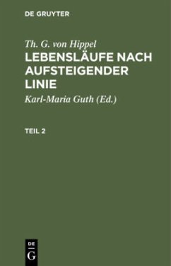 Th. G. von Hippel: Lebensläufe nach aufsteigender Linie. Teil 2 - Hippel, Theodor Gottlieb von