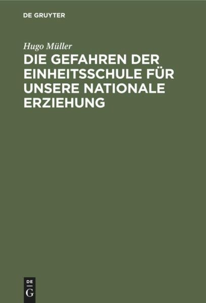 Die Gefahren der Einheitsschule für unsere nationale Erziehung Die Gefahren der Einheitsschule für unsere nationale Erziehung
