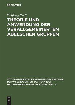 Theorie und Anwendung der verallgemeinerten Abelschen Gruppen - Krull, Wolfgang