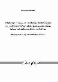 Fahrlässige Tötungen als Straftat und das Erfordernis des spezifischen Gefahrrealisierungszusammenhangs bei den todeserfolgsqualifizierten Delikten -- Überlegungen de lege lata und de lege ferenda -