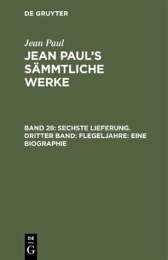 Sechste Lieferung. Dritter Band: Flegeljahre. Eine Biographie - Paul, Jean