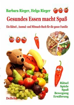 Gesundes Essen macht Spaß - das große Rätsel-, Ausmal- und Ernährungsbuch für die ganze Familie - Rieger, Barbara;Rieger, Helga