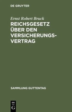 Reichsgesetz über den Versicherungsvertrag - Bruck, Ernst Robert