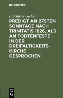Predigt am 27sten Sonntage nach Trinitatis 1826, als am Todtenfeste in der Dreifaltigkeitskirche gesprochen - Schleiermacher, F.