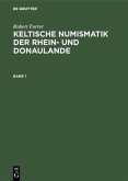 Robert Forrer: Keltische Numismatik der Rhein- und Donaulande. Band 1