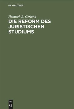 Die Reform des juristischen Studiums - Gerland, Heinrich B.