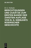 Berichtigungen und Zusätze zum ersten Bande der zweiten Auflage von B. G. Niebuhr's Roemischer Geschichte