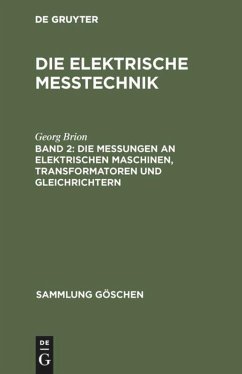 Die Messungen an elektrischen Maschinen, Transformatoren und Gleichrichtern - Brion, Georg