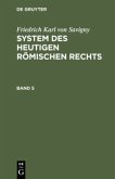 Friedrich Karl von Savigny: System des heutigen römischen Rechts. Band 5
