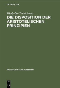 Die Disposition der Aristotelischen Prinzipien - Tatarkiewicz, Wladyslaw